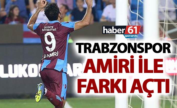 Trabzonspor Amiri ile farkı açtı