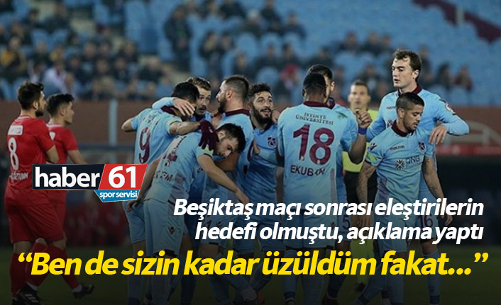 Beşiktaş maçından sonra hedef olmuştu; Sizin kadar ben de üzüldüm...