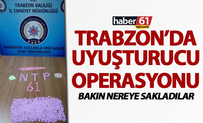Trabzon’da uyuşturucu operasyonu - Bakın nereye sakladılar