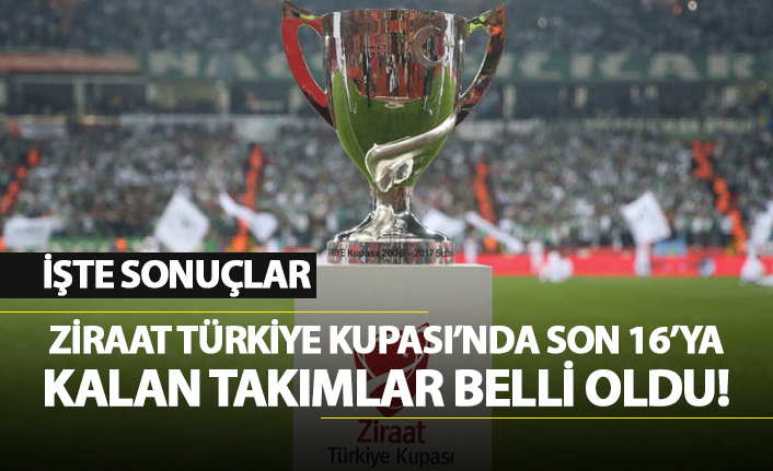 Ziraat Türkiye Kupası'nda son 16'ya kalan takımlar belli oldu!