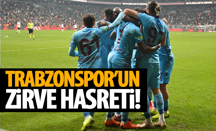 Trabzonspor'un zirve hasreti!
