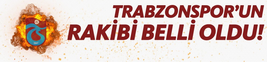 Trabzonspor’un Türkiye Kupası’ndaki Rakibi ve Maç Tarihleri Belli Oldu