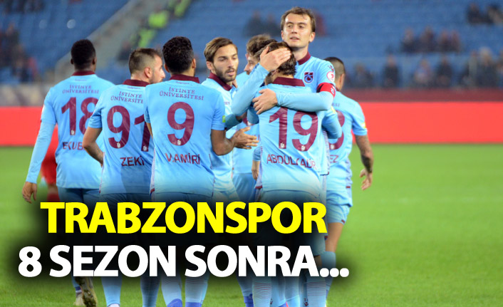 Trabzonspor 8 sezon sonra...