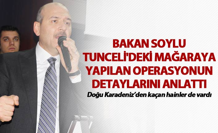 Bakan Soylu Tunceli'deki operasyonun detaylarını anlattı