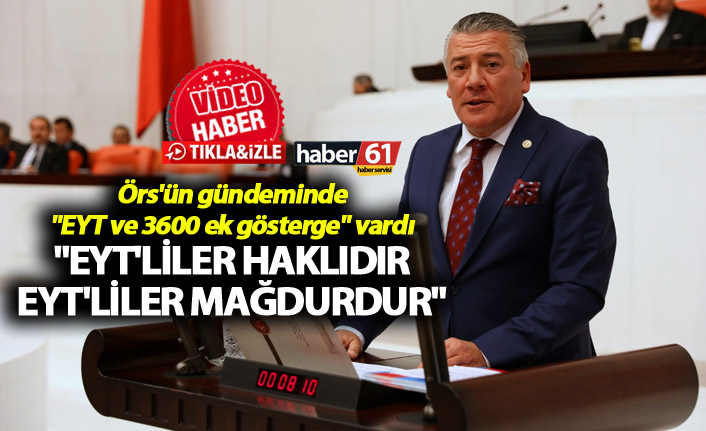 Örs: "EYT'liler haklıdır, EYT'liler mağdurdur"