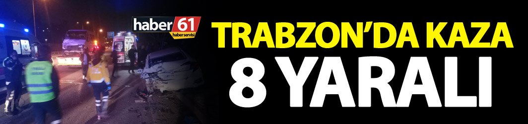 Trabzon'da kaza - 8 yaralı