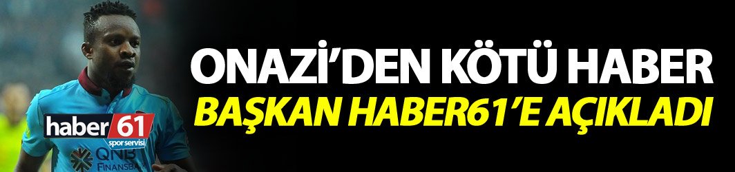Onazi'de son durum - Başkan açıkladı