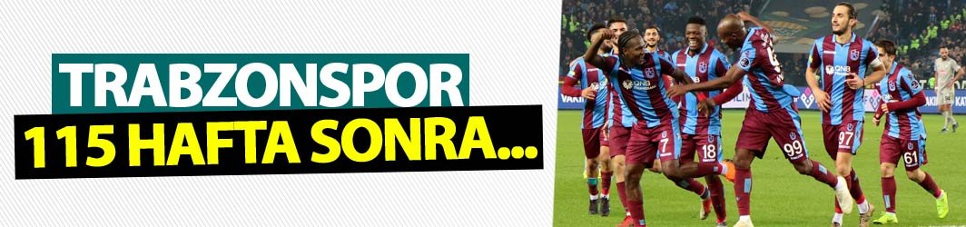 Trabzonspor 115 hafta sonra...