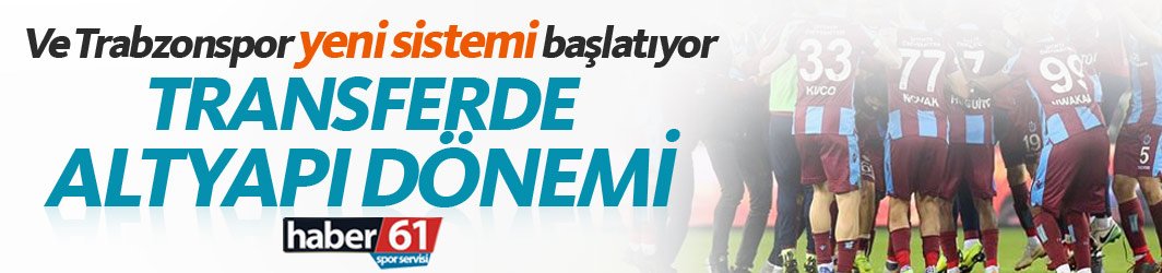 Trabzonspor transferde altyapı sistemini hayata geçiyor!