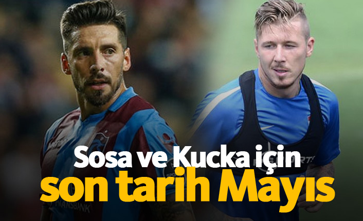 Sosa ve Kucka için son tarih Mayıs