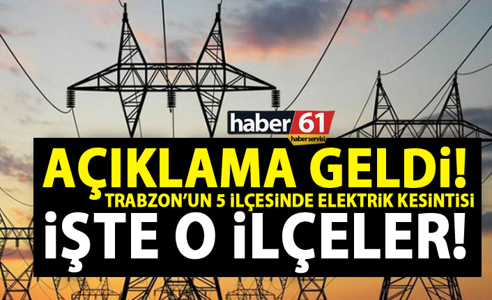 Trabzon’da 5 ilçede elektrik kesintisi yaşanacak