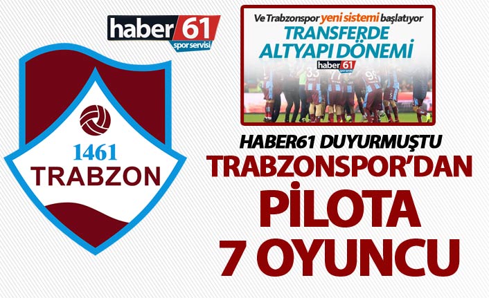 Trabzonspor'dan pilota 7 oyuncu daha