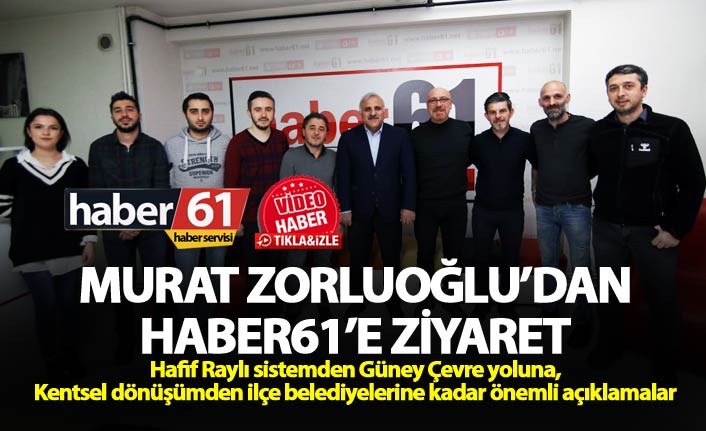 Murat Zorluoğlu'dan Haber61’e ziyaret