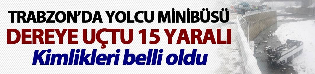 Maçka'da minibüs dereye yuvarlandı: Çok sayıda yaralı var!