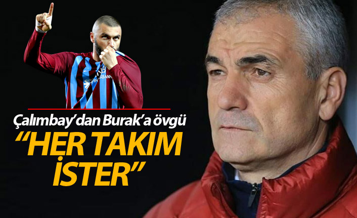 Çalımbay'dan Burak Yılmaz'a övgü