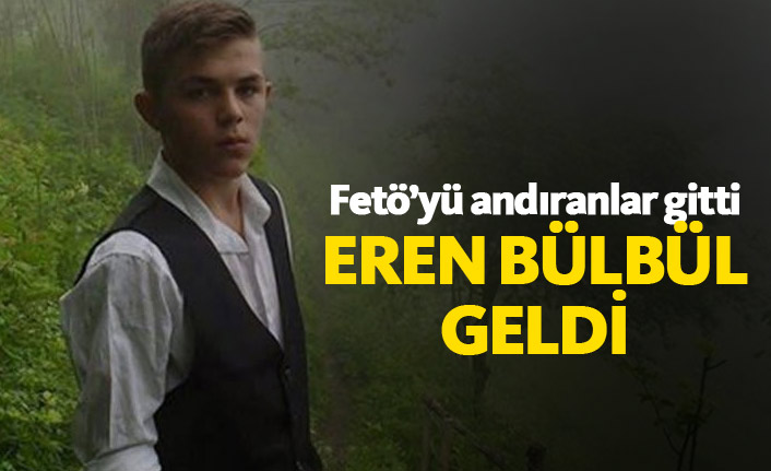 İstanbul'da Fetö izleri gitti, Eren Bülbül geldi