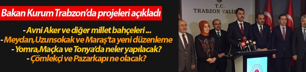 Bakan Kurum Trabzon projelerini sıraladı! 26.12.2018