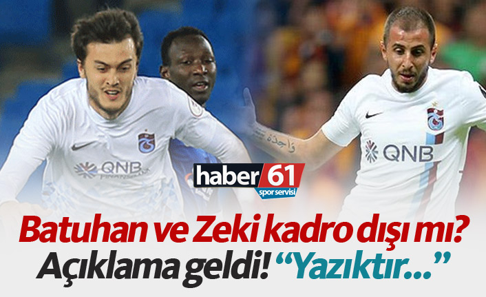 Trabzonspor'da Zeki ve Batuhan kadro dışı mı?