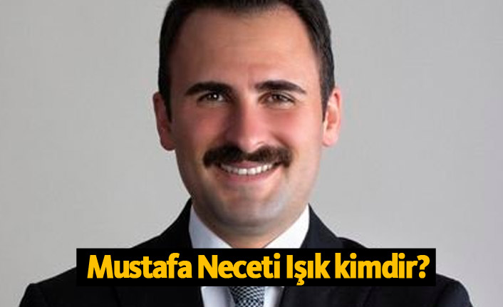 AK Parti Beylikdüzü Belediye Başkan Adayı Mustafa Neceti Işık kimdir?