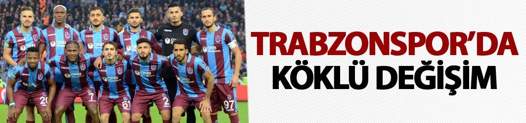 Trabzonspor'da köklü değişim