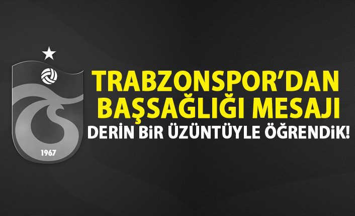 Trabzonspor'dan Hatayoğlu için başsağlığı