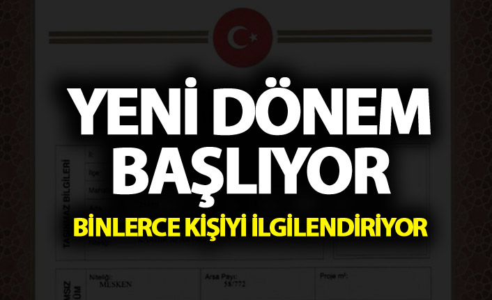 Yeni dönem başlıyor - Binlerce kişiyi ilgilendiriyor