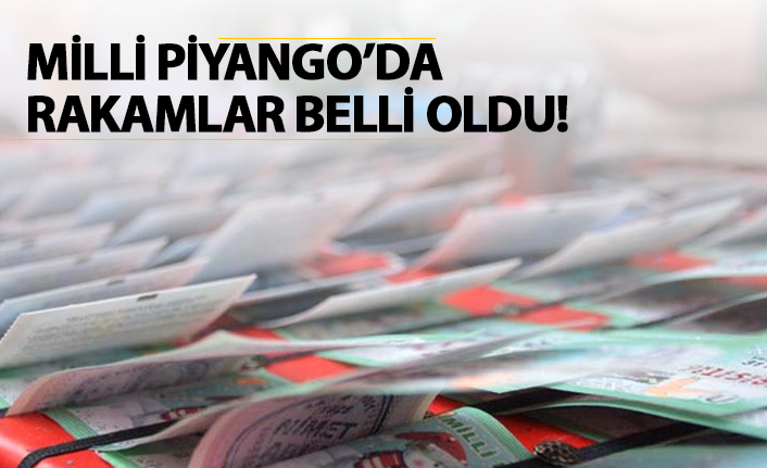Milli Piyango'da rakamlar belli oldu!