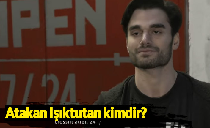 Atakan Işıktutan kimdir, kaç yaşındadır, mesleği nedir?