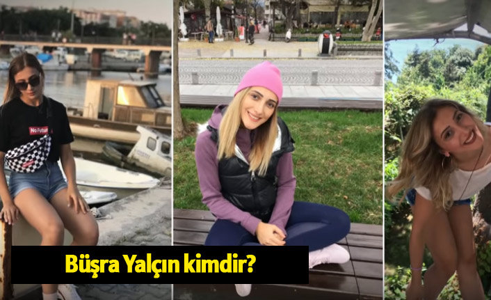 Büşra Yalçın kimdir, kaç yaşındadır, mesleği nedir?