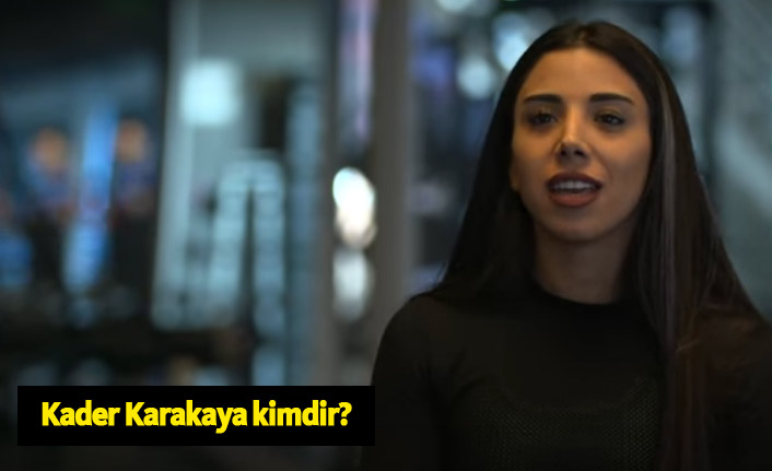 Kader Karakaya kimdir, kaç yaşındadır, mesleği nedir?