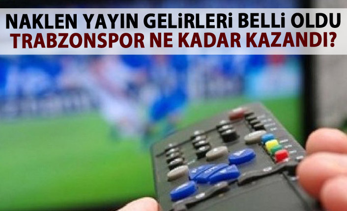 Yayın gelirleri belli oldu! Trabzonspor ne kadar kazandı?