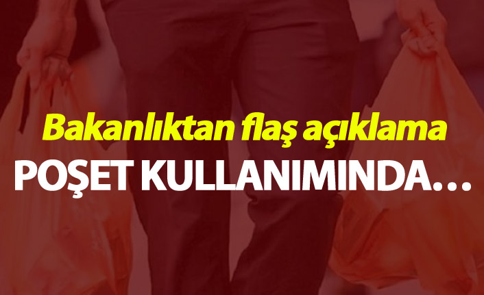 Bakanlıktan flaş poşet açıklaması