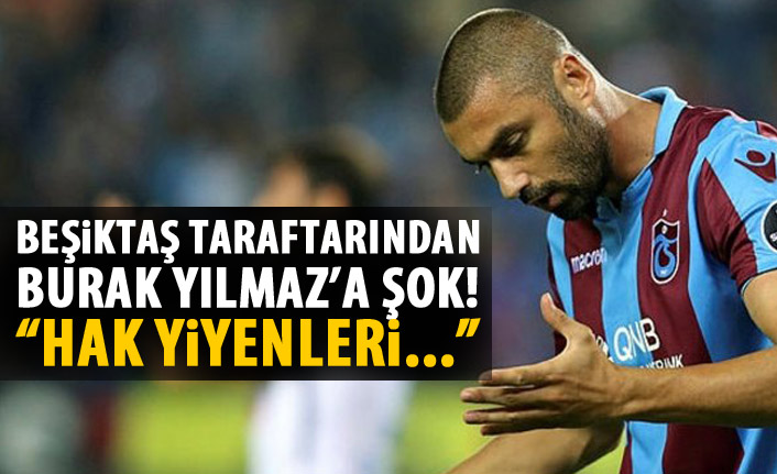 Beşiktaş taraftarından Burak Yılmaz'a şok!