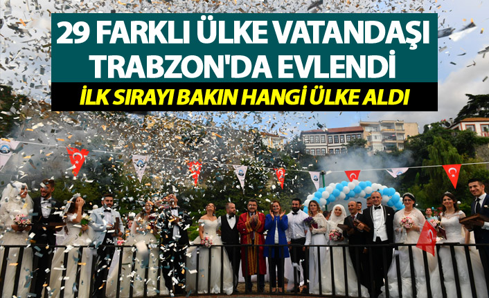 29 farklı ülke vatandaşı Trabzon'da evlendi