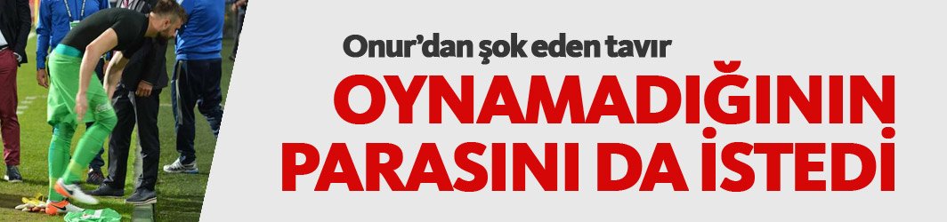 Trabzonspor'da Onur oynamadığını da almak istedi!