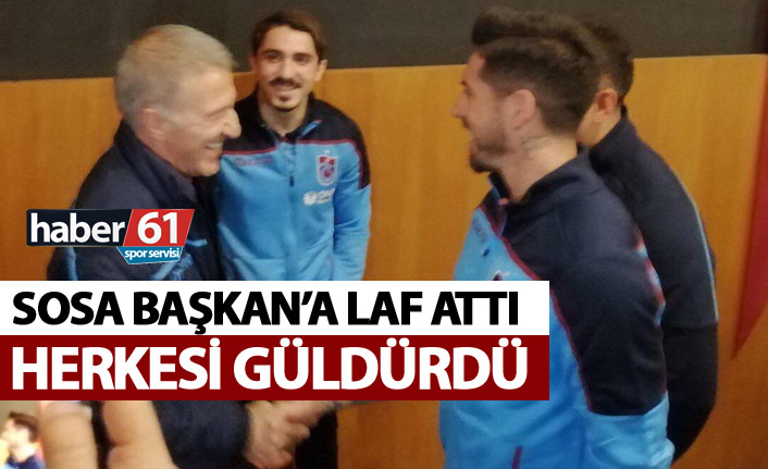 Sosa Başkan’a laf attı - Herkesi güldürdü