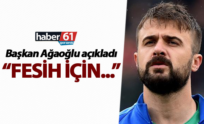 Ağaoğlu'ndan Onur açıklaması - "Fesih için..."