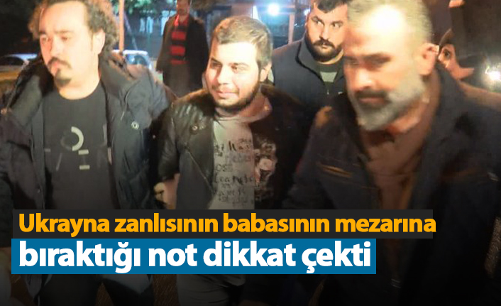 Ukrayna zanlısının babasının mezarına bıraktığı not dikkat çekti