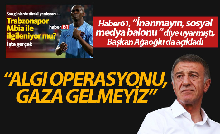 Başkan Ağaoğlu da Mbia'yı yalanladı