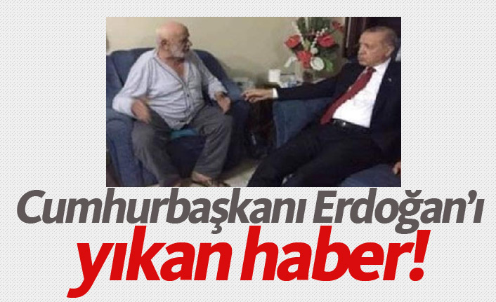 Cumhurbaşkanı Erdoğan'a acı haber