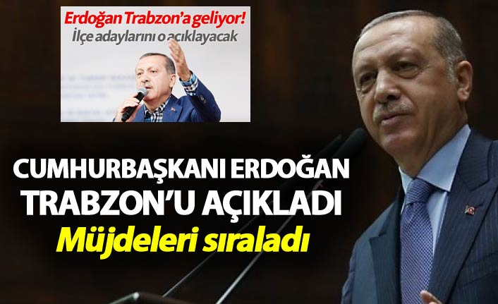 Cumhurbaşkanı Erdoğan Trabzon'u açıkladı - Müjdeleri sıraladı