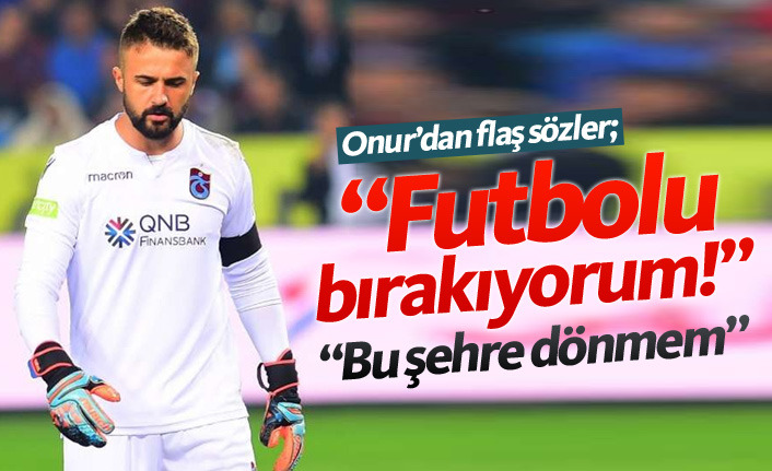 Onur Kıvrak: Futbolu bırakıyorum!