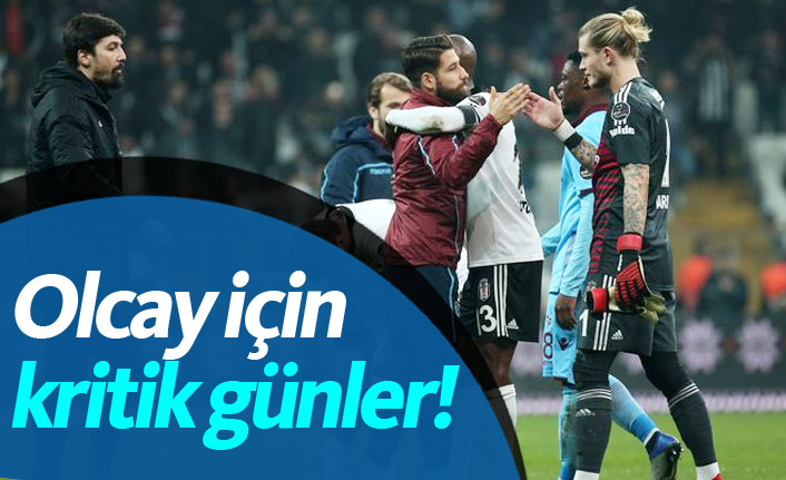 Olcay Şahan'da kritik günler