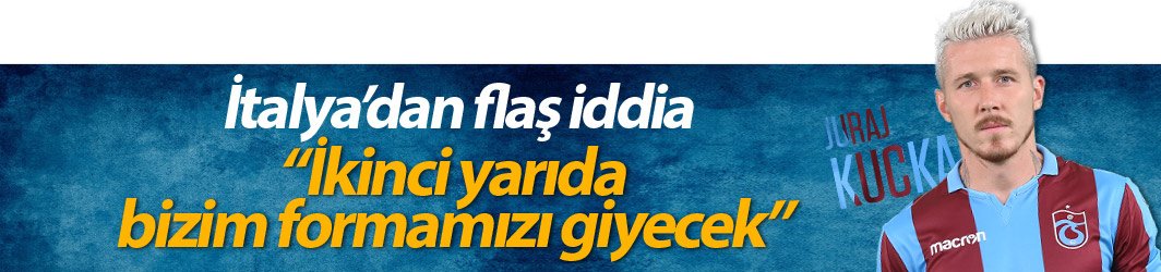 Kucka için İtalya'dan flaş iddia