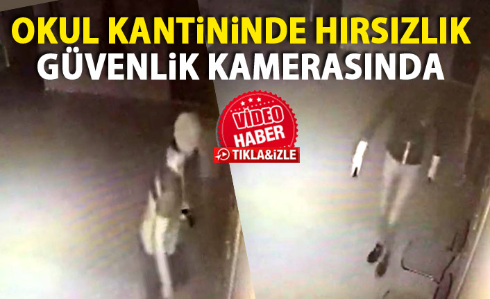 Okul kantininden hırsızlık kamerada