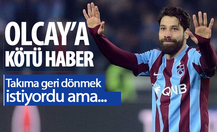 Olcay Şahan'a kötü haber!
