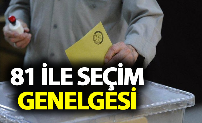 81 ile seçim tedbirleri genelgesi!