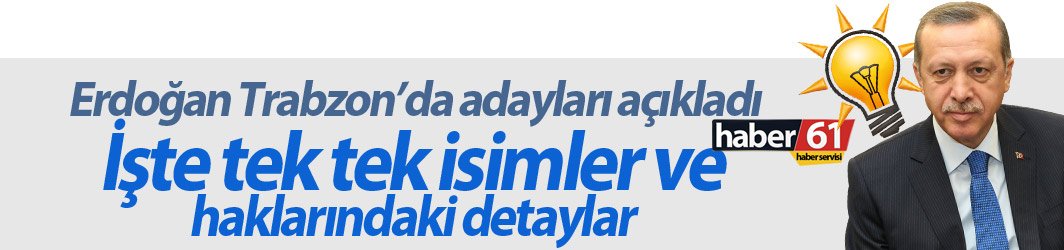 Cumhurbaşkanı Erdoğan Trabzon'da Belediye Başkan Adaylarını açıkladı