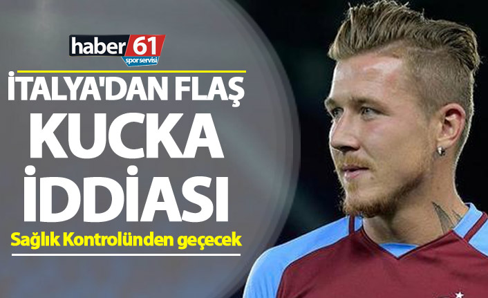 İtalya'dan flaş Kucka iddiası