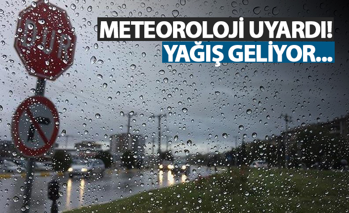 Meteoroloji uyardı! Yağış geliyor...